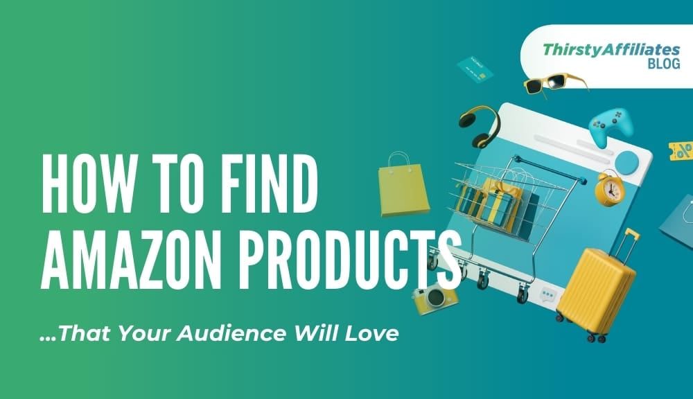 How to Find Amazon Products Your...