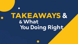 important Takeaways & What You Doing...