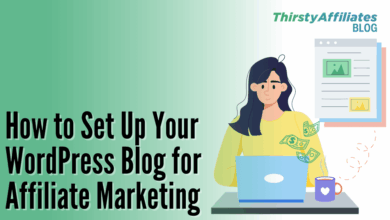 How to Successfully Set Up Your Blog for Affiliate Marketing