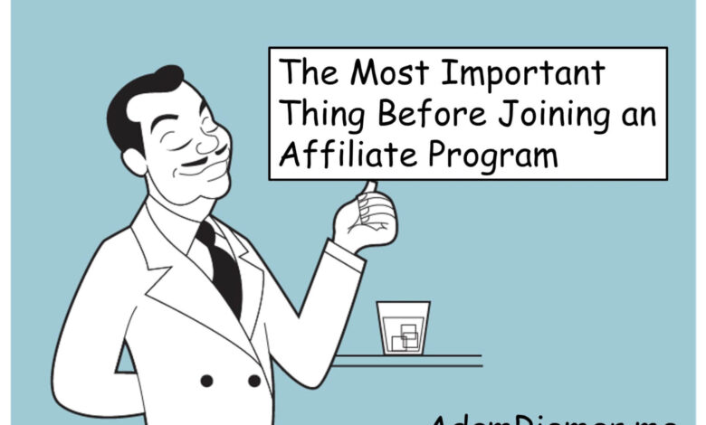 The Most Important Thing Before Joining Affiliate Programs The Most Important Thing Before Joining Affiliate Programs
