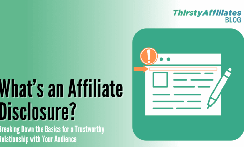 What is an Affiliate Disclosure? (Everything You Need to Know)