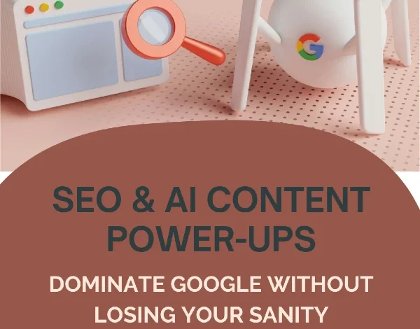 SEO & AI Content Power-Ups: Dominate Google SEO & AI Content Power-Ups: Dominate Google